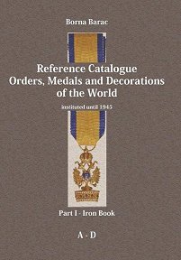 Reference Catalogue Orders, Medals and Decorations of the World Part 1: A-D